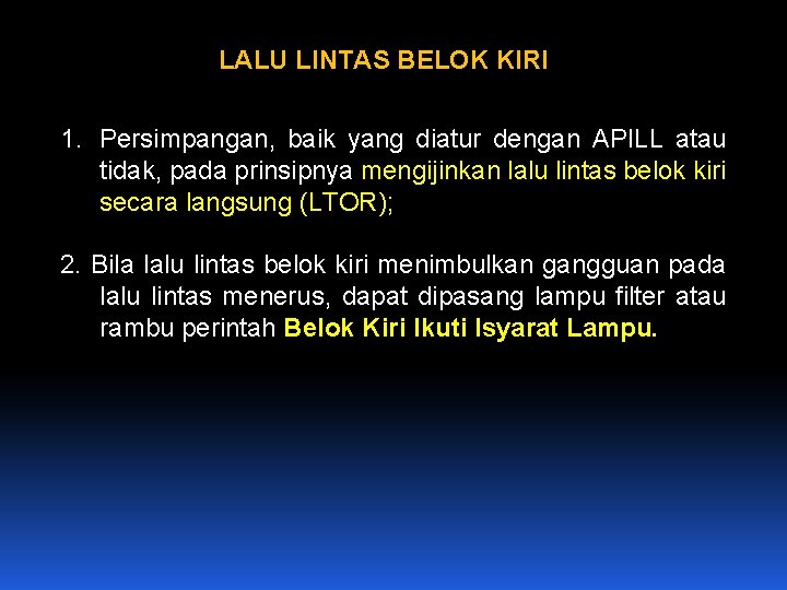 LALU LINTAS BELOK KIRI 1. Persimpangan, baik yang diatur dengan APILL atau tidak, pada