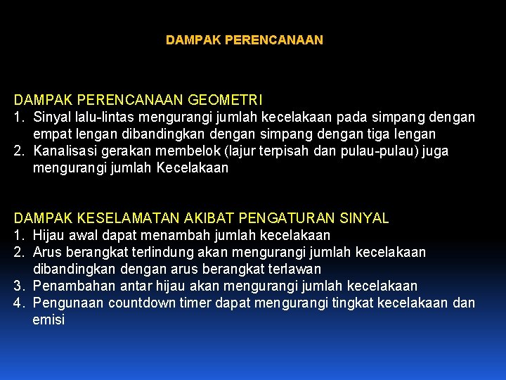 DAMPAK PERENCANAAN GEOMETRI 1. Sinyal lalu-lintas mengurangi jumlah kecelakaan pada simpang dengan empat lengan