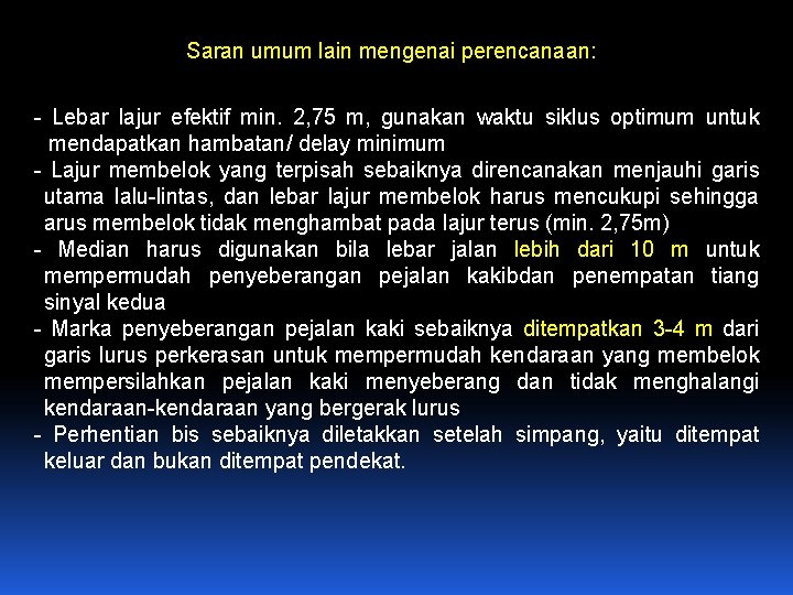 Saran umum lain mengenai perencanaan: - Lebar lajur efektif min. 2, 75 m, gunakan