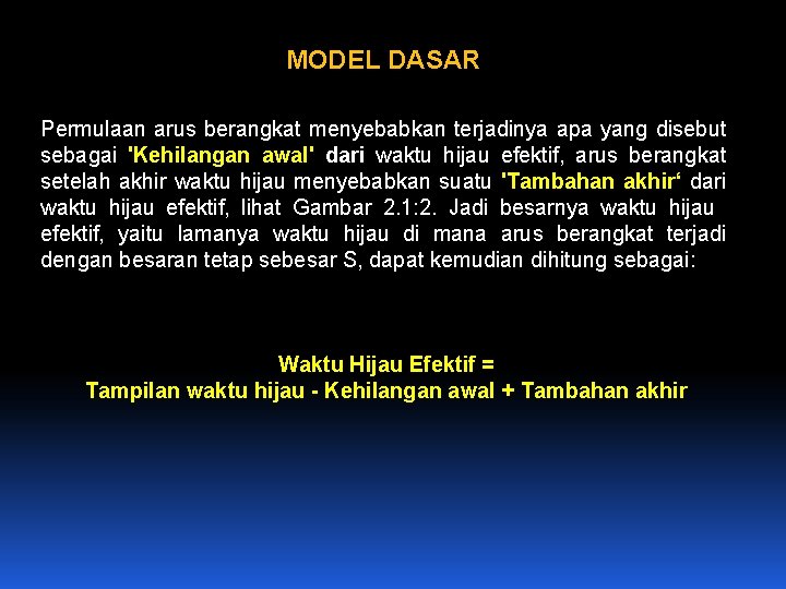 MODEL DASAR Permulaan arus berangkat menyebabkan terjadinya apa yang disebut sebagai 'Kehilangan awal' dari