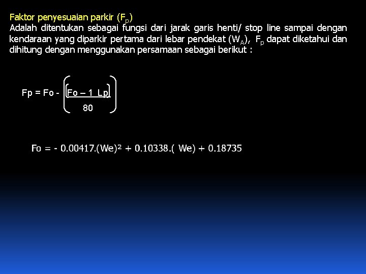 Faktor penyesuaian parkir (Fp) Adalah ditentukan sebagai fungsi dari jarak garis henti/ stop line