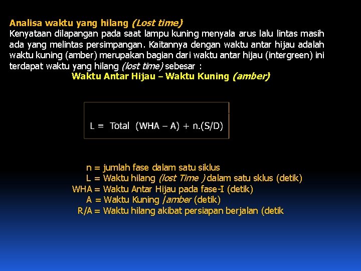 Analisa waktu yang hilang (Lost time) Kenyataan dilapangan pada saat lampu kuning menyala arus