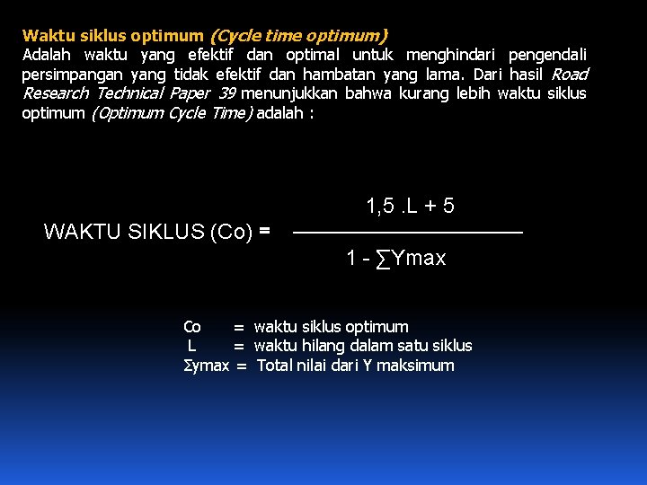 Waktu siklus optimum (Cycle time optimum) Adalah waktu yang efektif dan optimal untuk menghindari