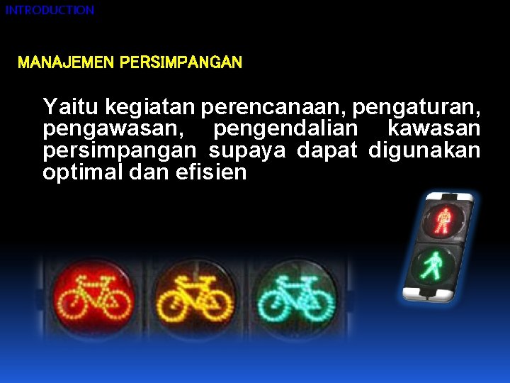 INTRODUCTION MANAJEMEN PERSIMPANGAN Yaitu kegiatan perencanaan, pengaturan, pengawasan, pengendalian kawasan persimpangan supaya dapat digunakan