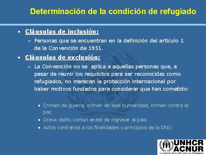 Determinación de la condición de refugiado • Cláusulas de inclusión: – Personas que se