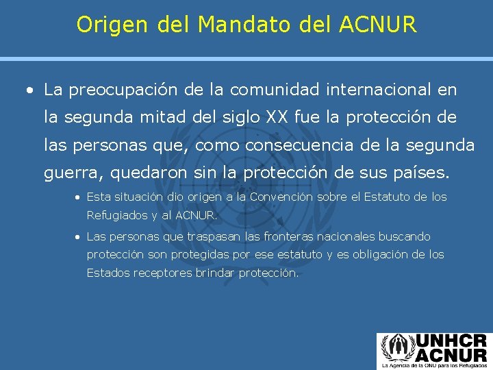 Origen del Mandato del ACNUR • La preocupación de la comunidad internacional en la