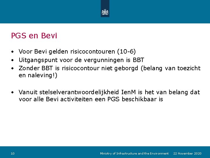 PGS en Bevi • Voor Bevi gelden risicocontouren (10 -6) • Uitgangspunt voor de