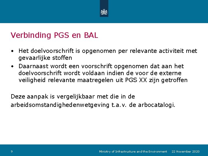 Verbinding PGS en BAL • Het doelvoorschrift is opgenomen per relevante activiteit met gevaarlijke