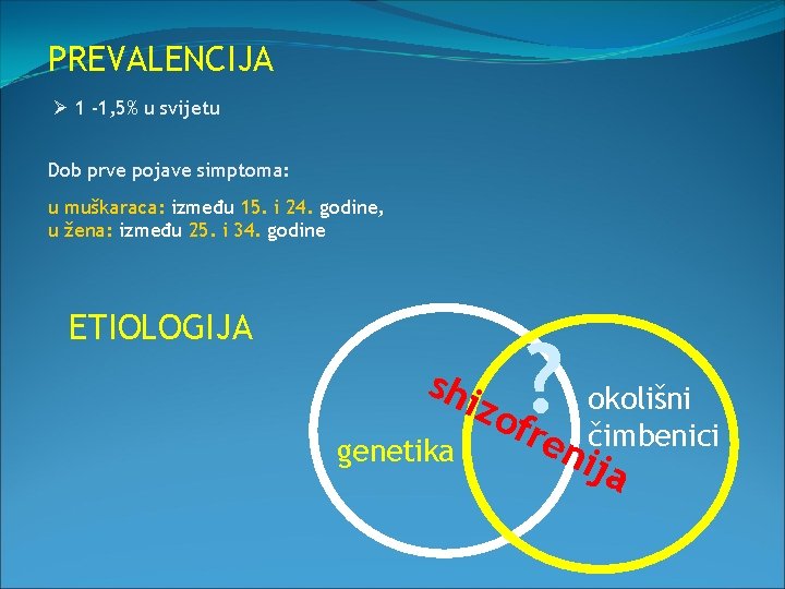 PREVALENCIJA Ø 1 -1, 5% u svijetu Dob prve pojave simptoma: u muškaraca: između