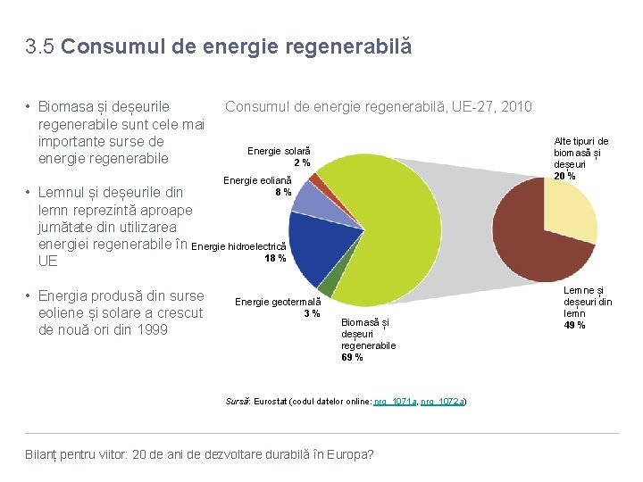 3. 5 Consumul de energie regenerabilă • Biomasa și deșeurile regenerabile sunt cele mai