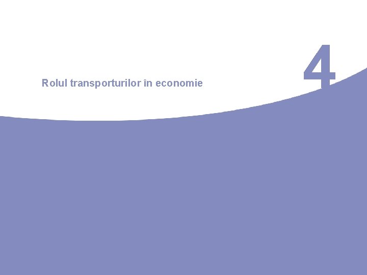 Rolul transporturilor în economie 4 Rolul transporturilor în economie 4