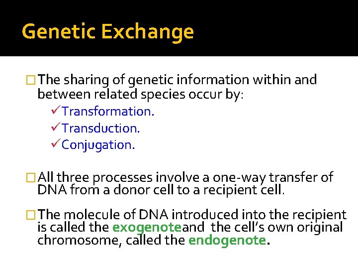 Genetic Exchange �The sharing of genetic information within and between related species occur by: