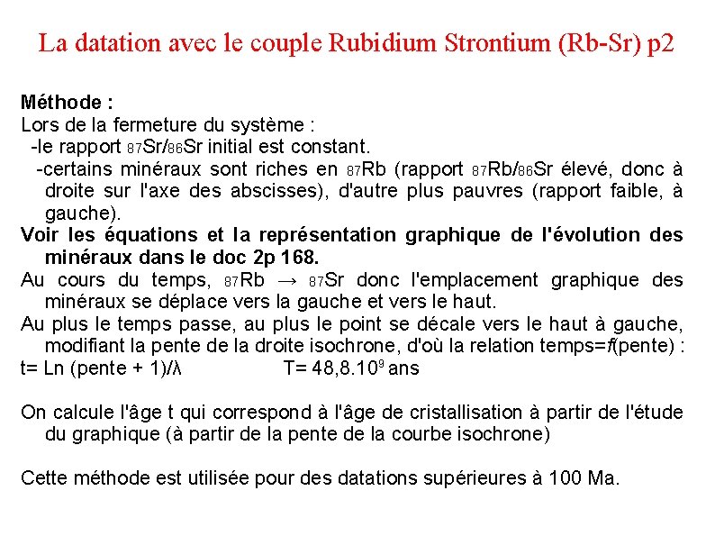 La datation avec le couple Rubidium Strontium (Rb-Sr) p 2 Méthode : Lors de