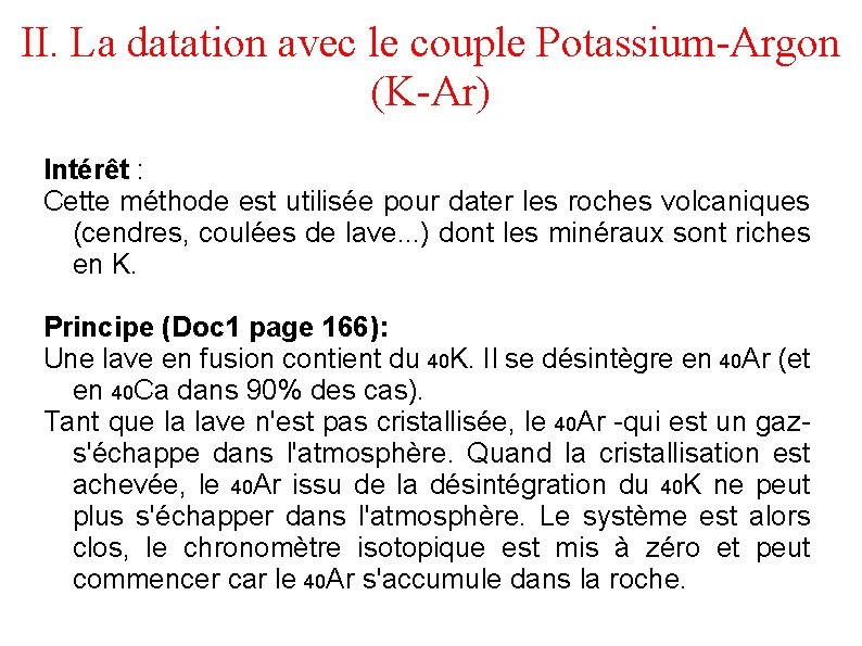 II. La datation avec le couple Potassium-Argon (K-Ar) Intérêt : Cette méthode est utilisée