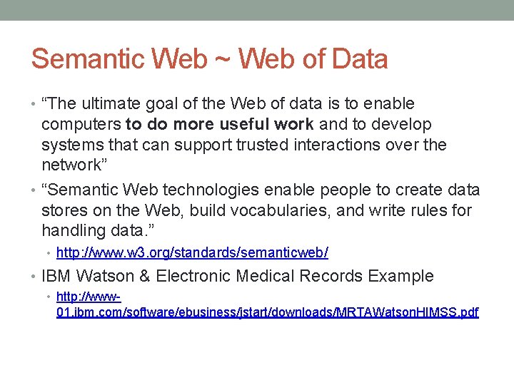 Semantic Web ~ Web of Data • “The ultimate goal of the Web of