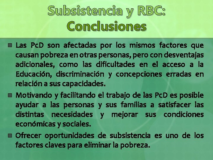 Subsistencia y RBC: Conclusiones n n n Las Pc. D son afectadas por los