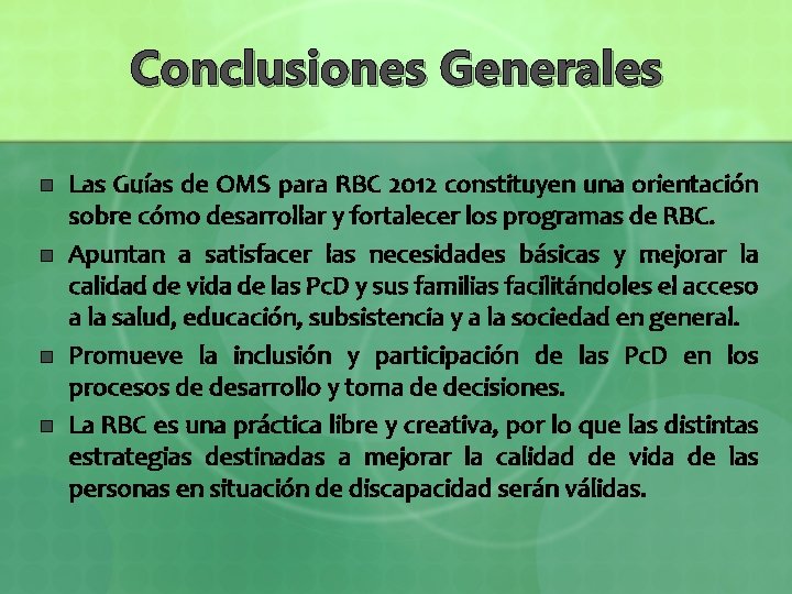 Conclusiones Generales n n Las Guías de OMS para RBC 2012 constituyen una orientación