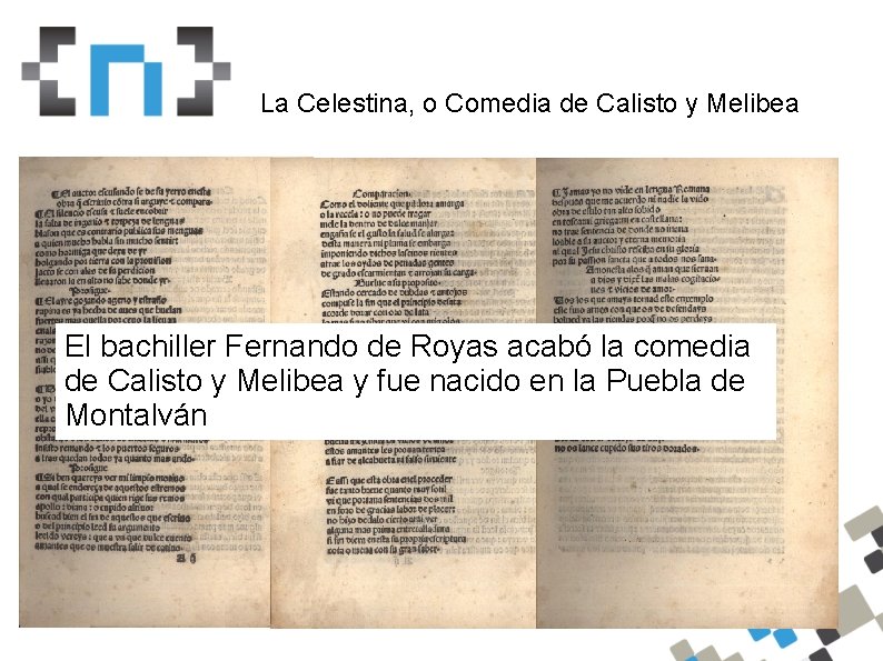 La Celestina, o Comedia de Calisto y Melibea El bachiller Fernando de Royas acabó
