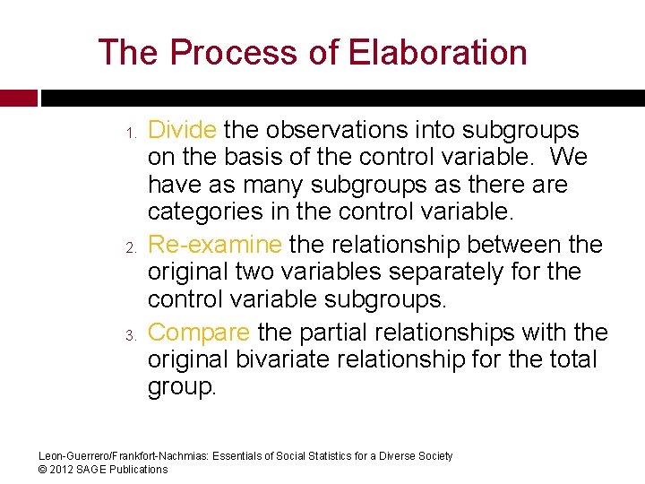 The Process of Elaboration 1. 2. 3. Divide the observations into subgroups on the