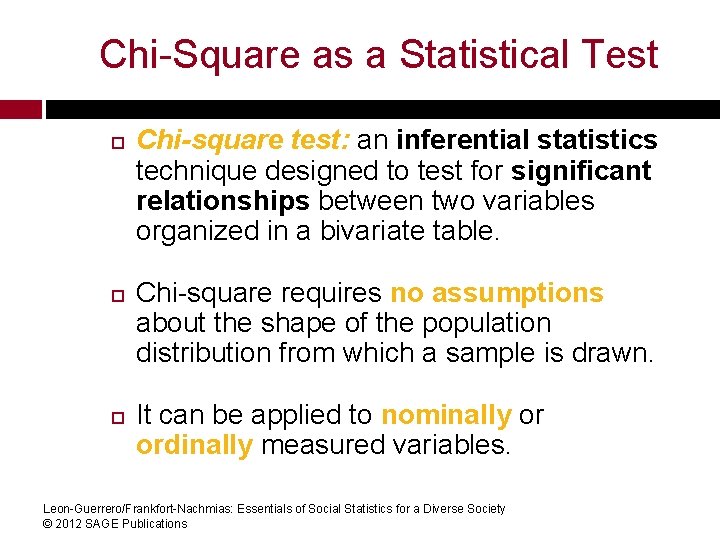 Chi-Square as a Statistical Test Chi-square test: an inferential statistics technique designed to test