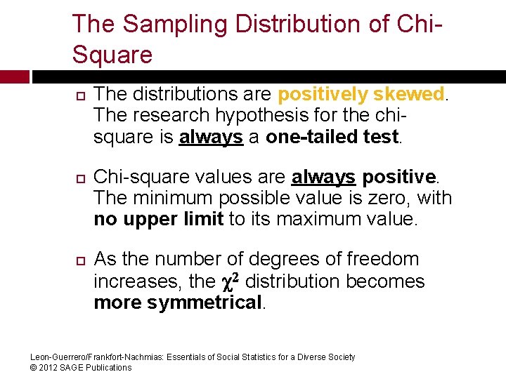 The Sampling Distribution of Chi. Square The distributions are positively skewed. The research hypothesis