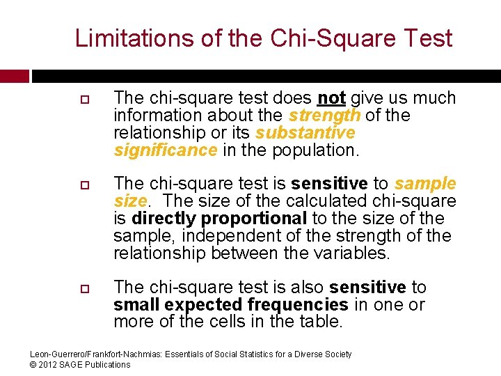 Limitations of the Chi-Square Test The chi-square test does not give us much information