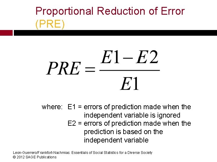 Proportional Reduction of Error (PRE) where: E 1 = errors of prediction made when