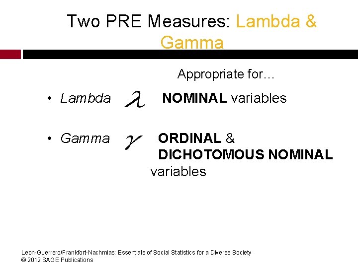 Two PRE Measures: Lambda & Gamma Appropriate for… • Lambda • Gamma NOMINAL variables