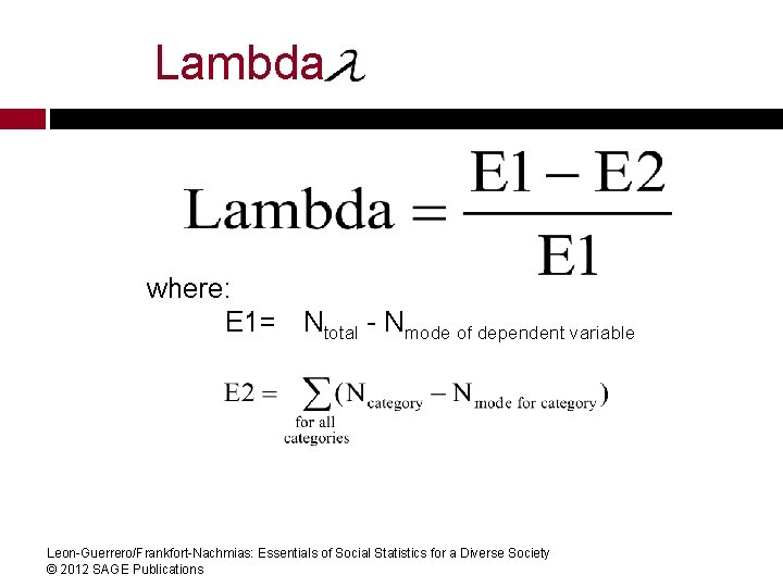 Lambda where: E 1= Ntotal - Nmode of dependent variable Leon-Guerrero/Frankfort-Nachmias: Essentials of Social