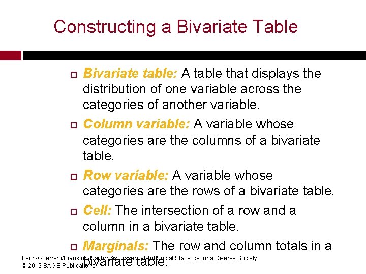 Constructing a Bivariate Table Bivariate table: A table that displays the distribution of one