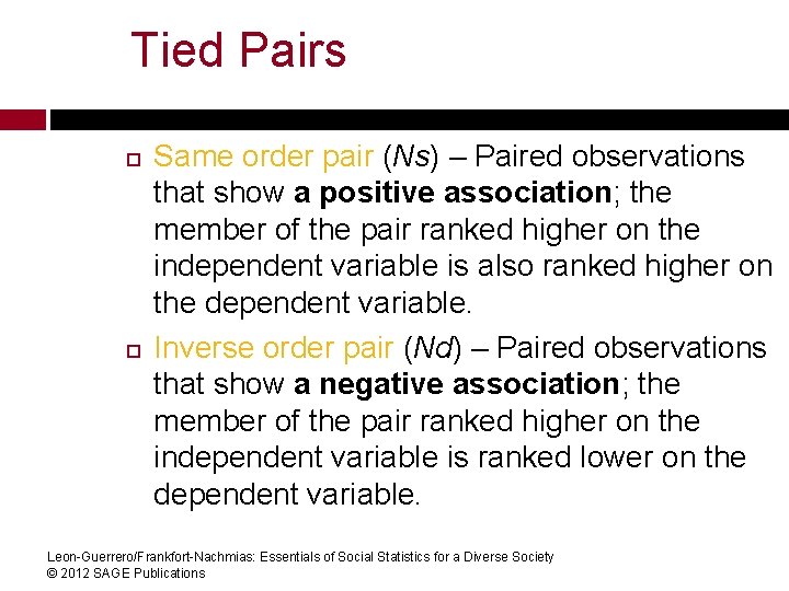 Tied Pairs Same order pair (Ns) – Paired observations that show a positive association;