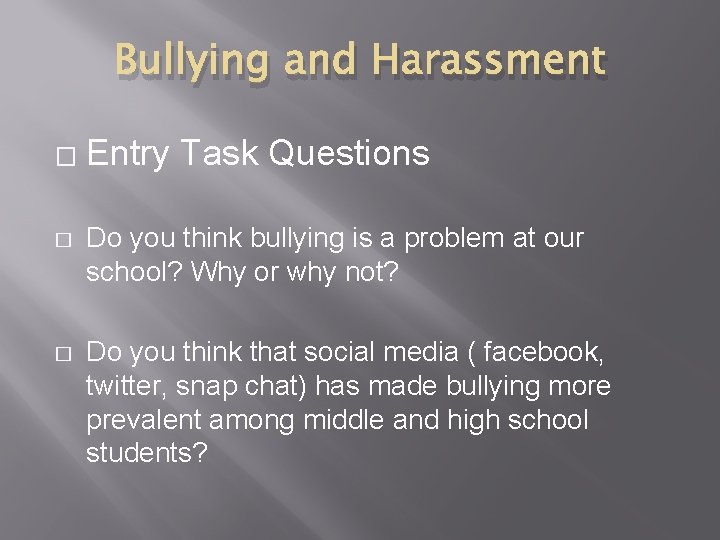 Bullying and Harassment � Entry Task Questions � Do you think bullying is a