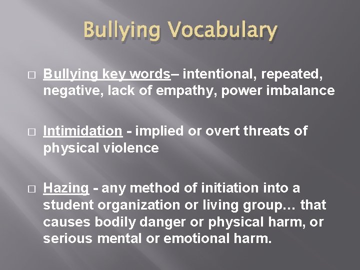 Bullying Vocabulary � Bullying key words– intentional, repeated, negative, lack of empathy, power imbalance