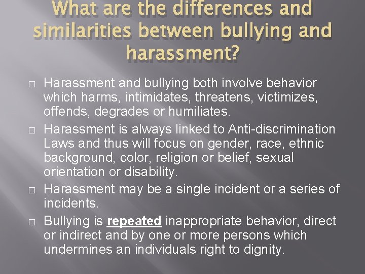 What are the differences and similarities between bullying and harassment? � � Harassment and
