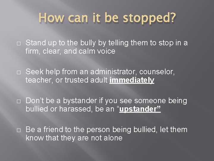 How can it be stopped? � Stand up to the bully by telling them