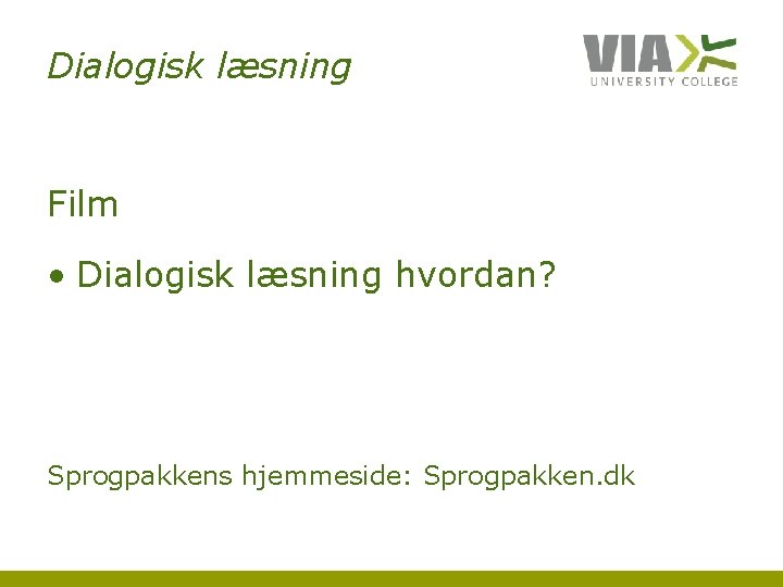 Dialogisk læsning Film • Dialogisk læsning hvordan? Sprogpakkens hjemmeside: Sprogpakken. dk 