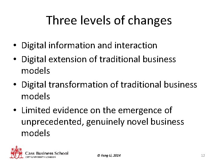 Three levels of changes • Digital information and interaction • Digital extension of traditional