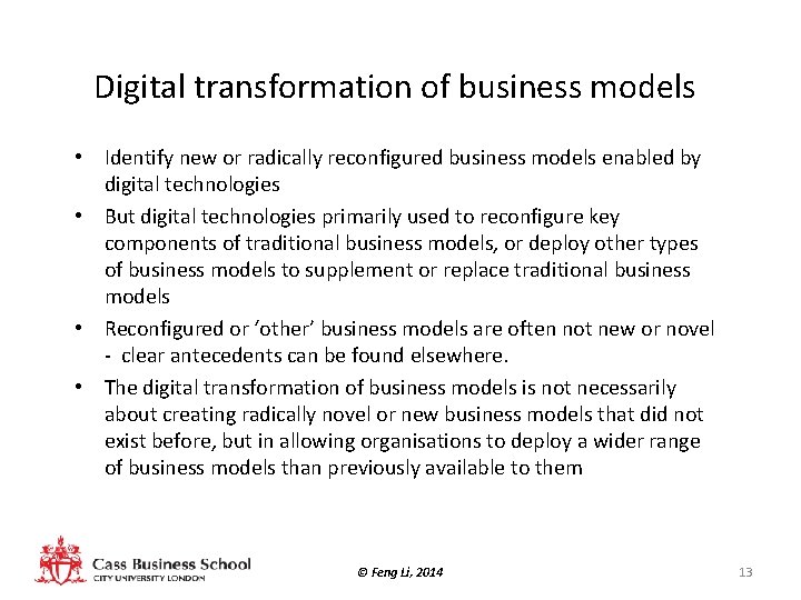 Digital transformation of business models • Identify new or radically reconfigured business models enabled