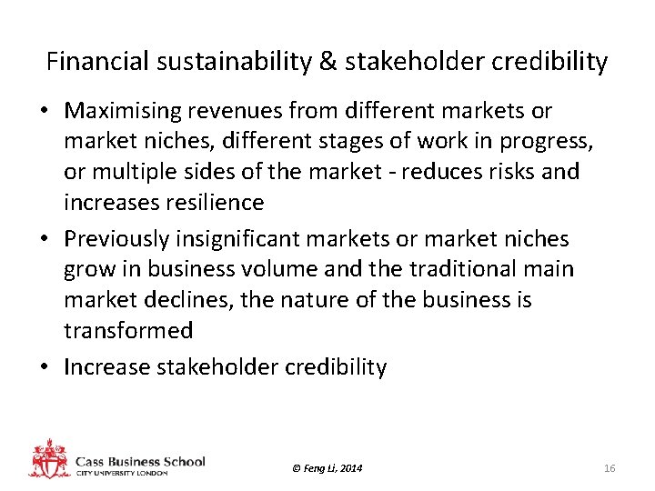 Financial sustainability & stakeholder credibility • Maximising revenues from different markets or market niches,