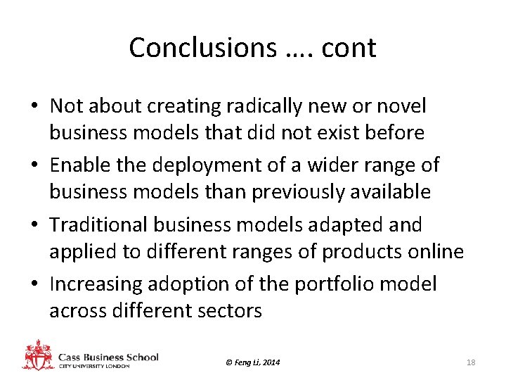 Conclusions …. cont • Not about creating radically new or novel business models that