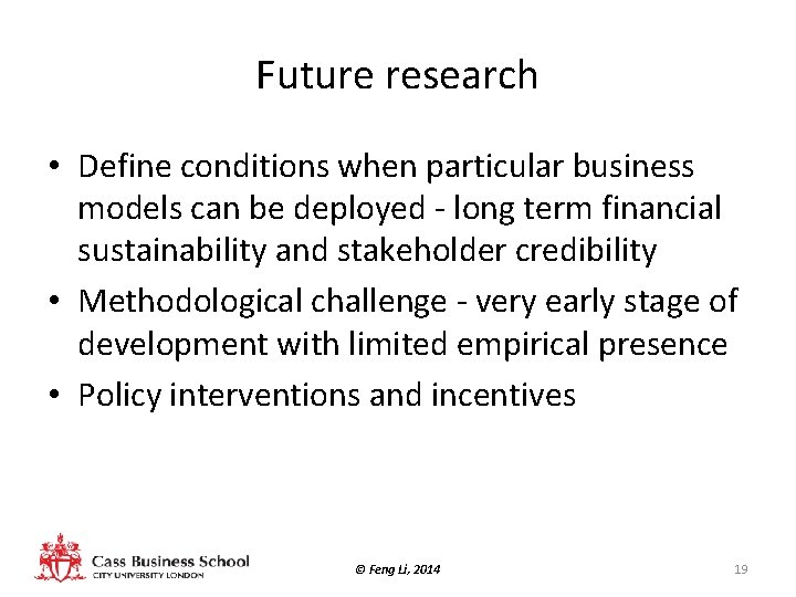 Future research • Define conditions when particular business models can be deployed - long