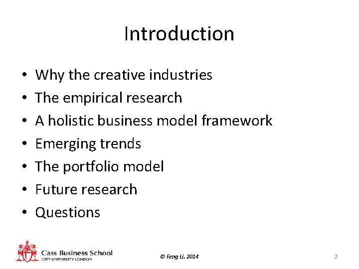 Introduction • • Why the creative industries The empirical research A holistic business model