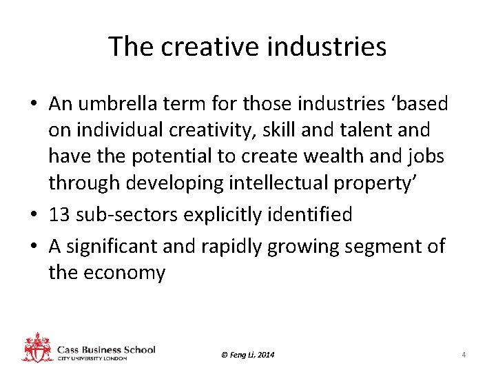 The creative industries • An umbrella term for those industries ‘based on individual creativity,