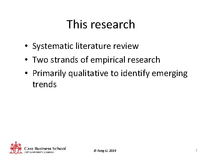 This research • Systematic literature review • Two strands of empirical research • Primarily