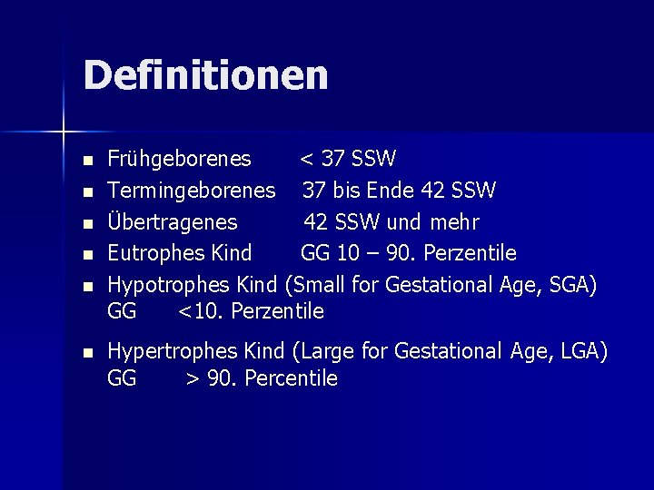 Definitionen n n n Frühgeborenes < 37 SSW Termingeborenes 37 bis Ende 42 SSW