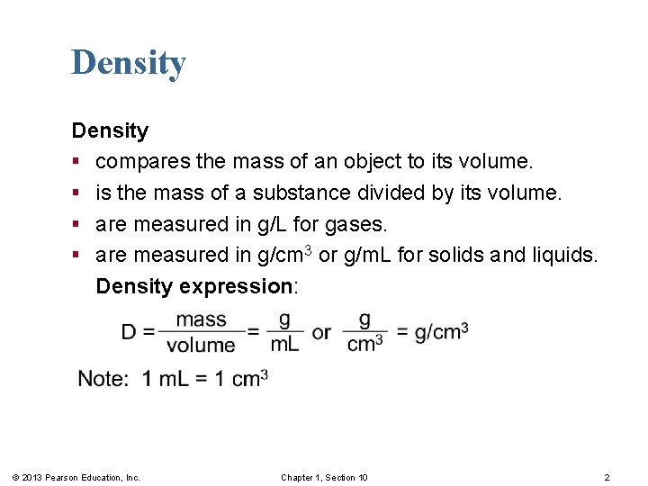 Density § compares the mass of an object to its volume. § is the