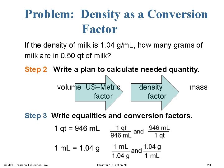 Problem: Density as a Conversion Factor If the density of milk is 1. 04