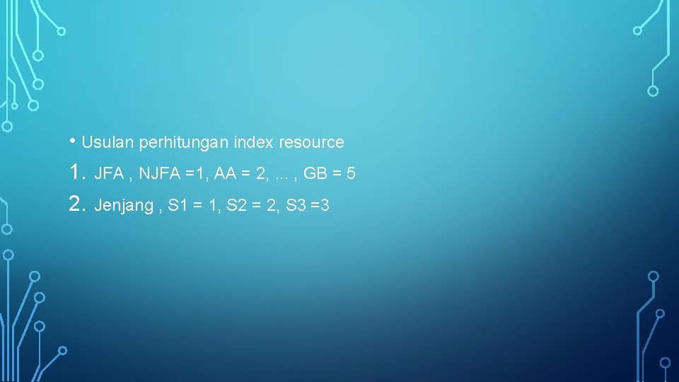  • Usulan perhitungan index resource 1. JFA , NJFA =1, AA = 2,