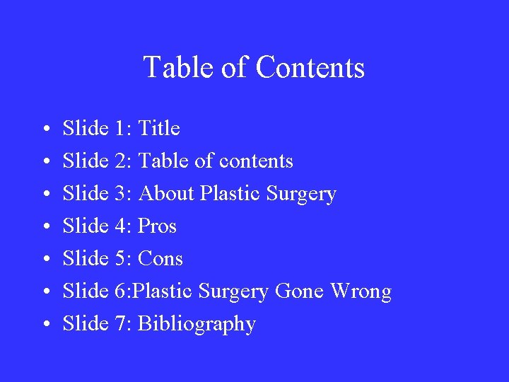 Table of Contents • • Slide 1: Title Slide 2: Table of contents Slide