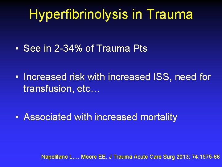 Hyperfibrinolysis in Trauma • See in 2 -34% of Trauma Pts • Increased risk